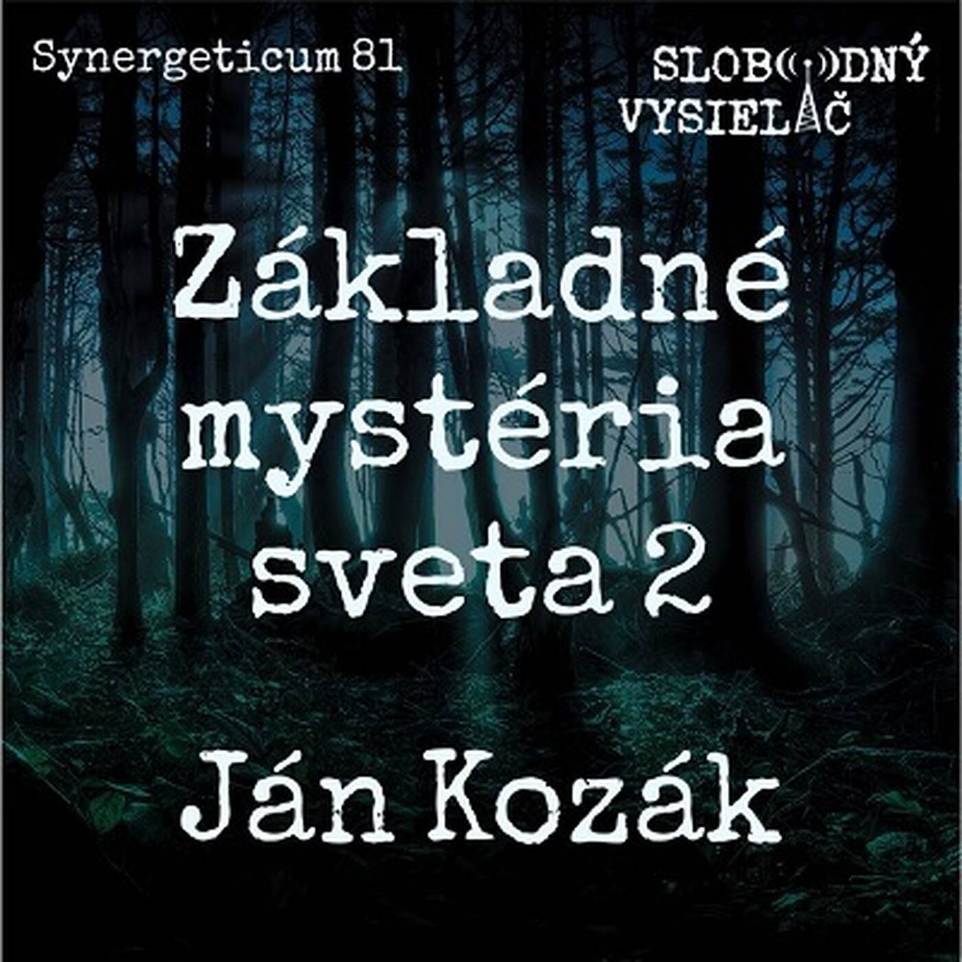 Synergeticum 81 - 2019-09-03 Základné mystériá sveta 2 s Jánom Kozákom episode artwork