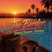 The Border Sessions Presents The Border Best Of Summer Sessions EP42S09 by David Lucarotti by THE BORDER SESSIONS