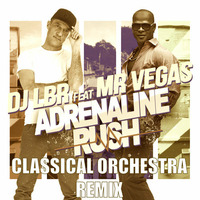 DJ LBR Adrenaline Rush Classical Orchestra Rmx By D.Salançon Ft Mr Vegas by DJ LBR