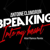 Antoine Clamaran - Breaking Into My Heart (Abel Ramos Remix) by Abel Ramos