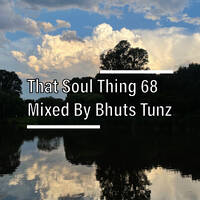 That Soul Thing 68 Mixed By Bhuts Tunz by BhutsTunz
