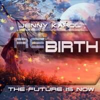 Jenny Karol - ReBirth.The Future is Now! 134 [October 2019] by Jenny Karol ॐ