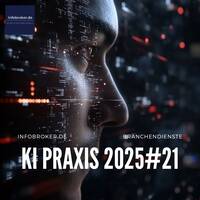KI Praxis – 2025#21 – Künstliche Intelligenz in Branchen und Märkten by infobroker