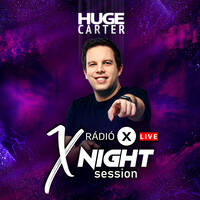 X NIGHT SESSION - HUGE CARTER - 2025.08.04 by Rádió X | X Archívum | radiox.hu