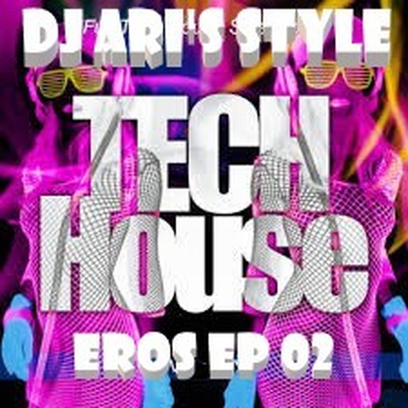 DJ ARI' S STYLE ##EROS TECH HOUSE##EP 02 episode artwork