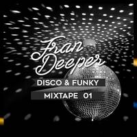 Fran Deeper - DISCO &amp; FUNKY - Mixtape 001 by Fran Deeper
