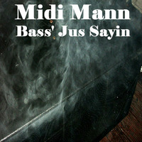 Midi Mann - Bass' Just Sayin by MoveDaHouse Radio