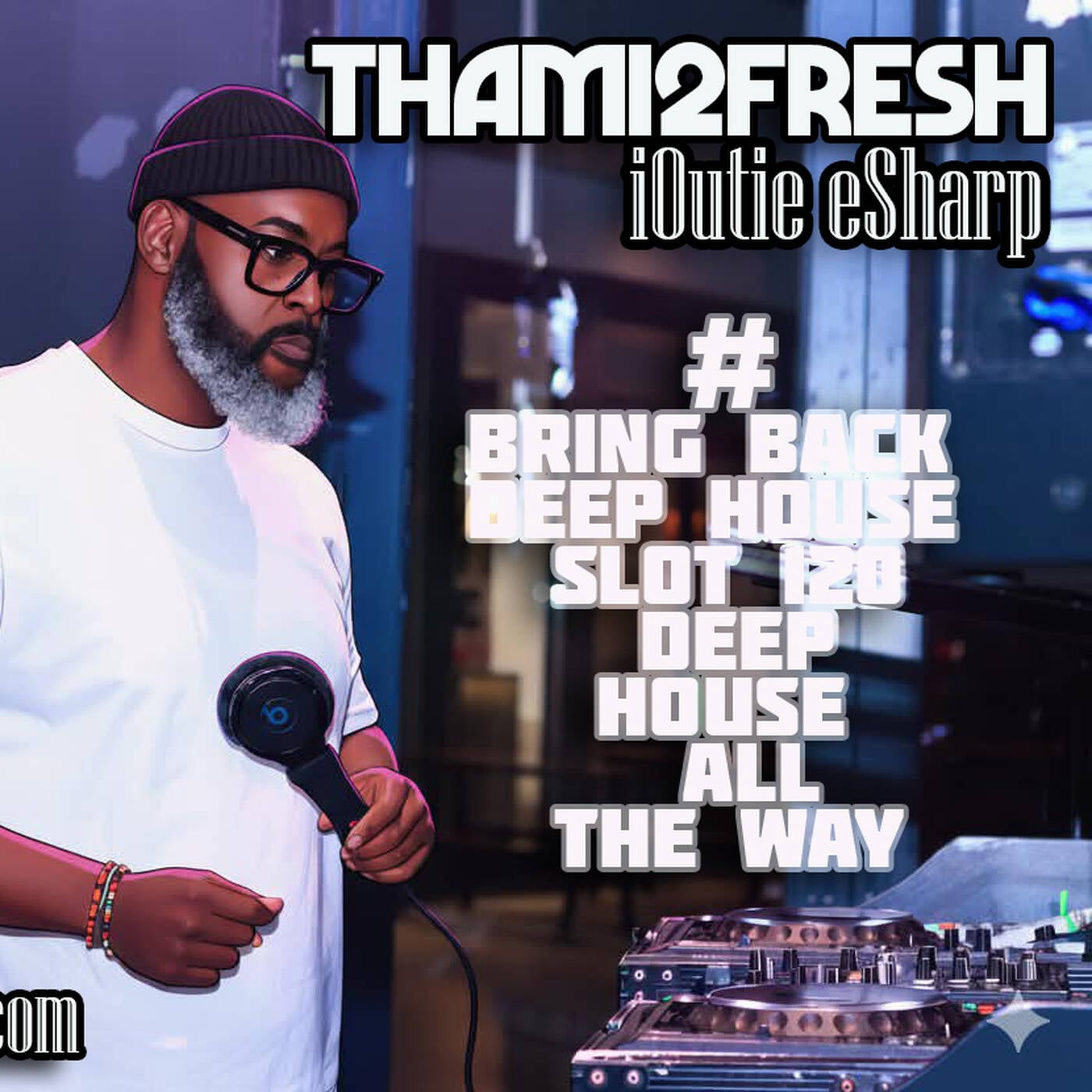 #Bring Back Deep House Slot 120 Deep House All The Way