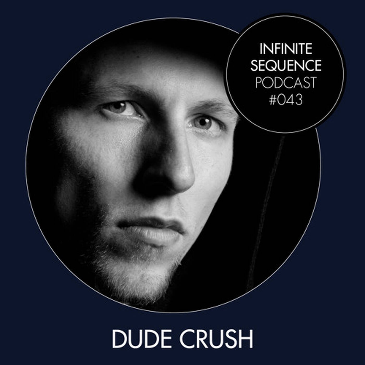 Infinite Sequence Podcast #043 - Dude Crush (Spur1, Dresden) thumbnail