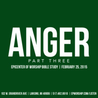 &quot;Anger pt.3&quot; Bible Study | February 25, 2015 by Epicenter of Worship