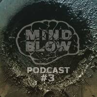 MIND BLOW Podcast #3 by MIND BLOW