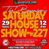 Soundwave Radio Saturday House Show #227 - 29th November 2025 by The BearMixer
