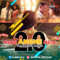 Mere Angne Mein (Club Mix)- DJ beatXU by Bisesh Limbu