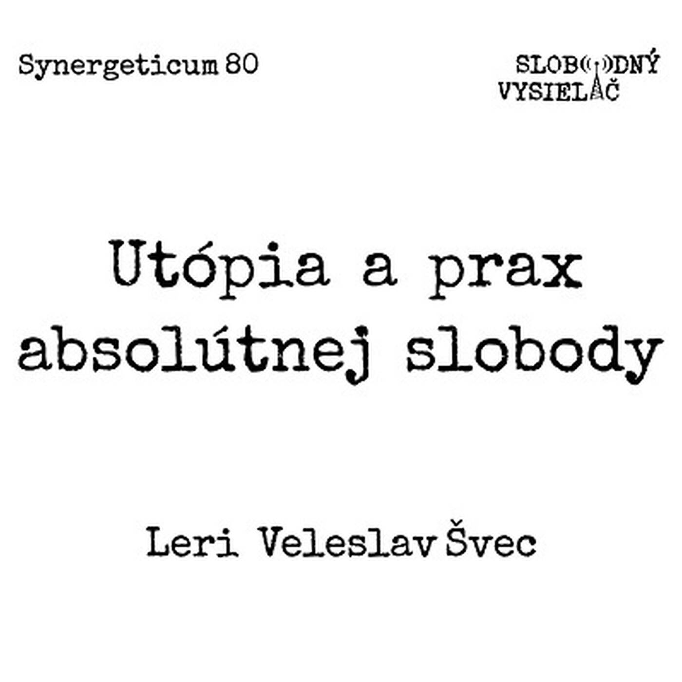 Synergeticum 80 - 2019-08-06 Utópia a prax absolútnej slobody… episode artwork