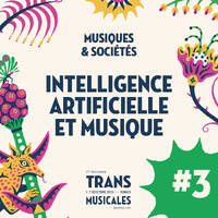 Intelligence artificielle vs Intelligence collective : vers une structuration du secteur · Trans Musicales 2025 : Musiques &amp; Sociétés by Les Trans