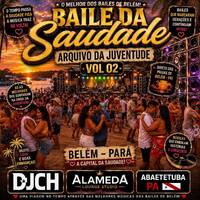 BAILE DA SAUDADE ARQUIVO DA JUVENTUDE VOL 02 DJCH by Carlos Henrique Rodrigues