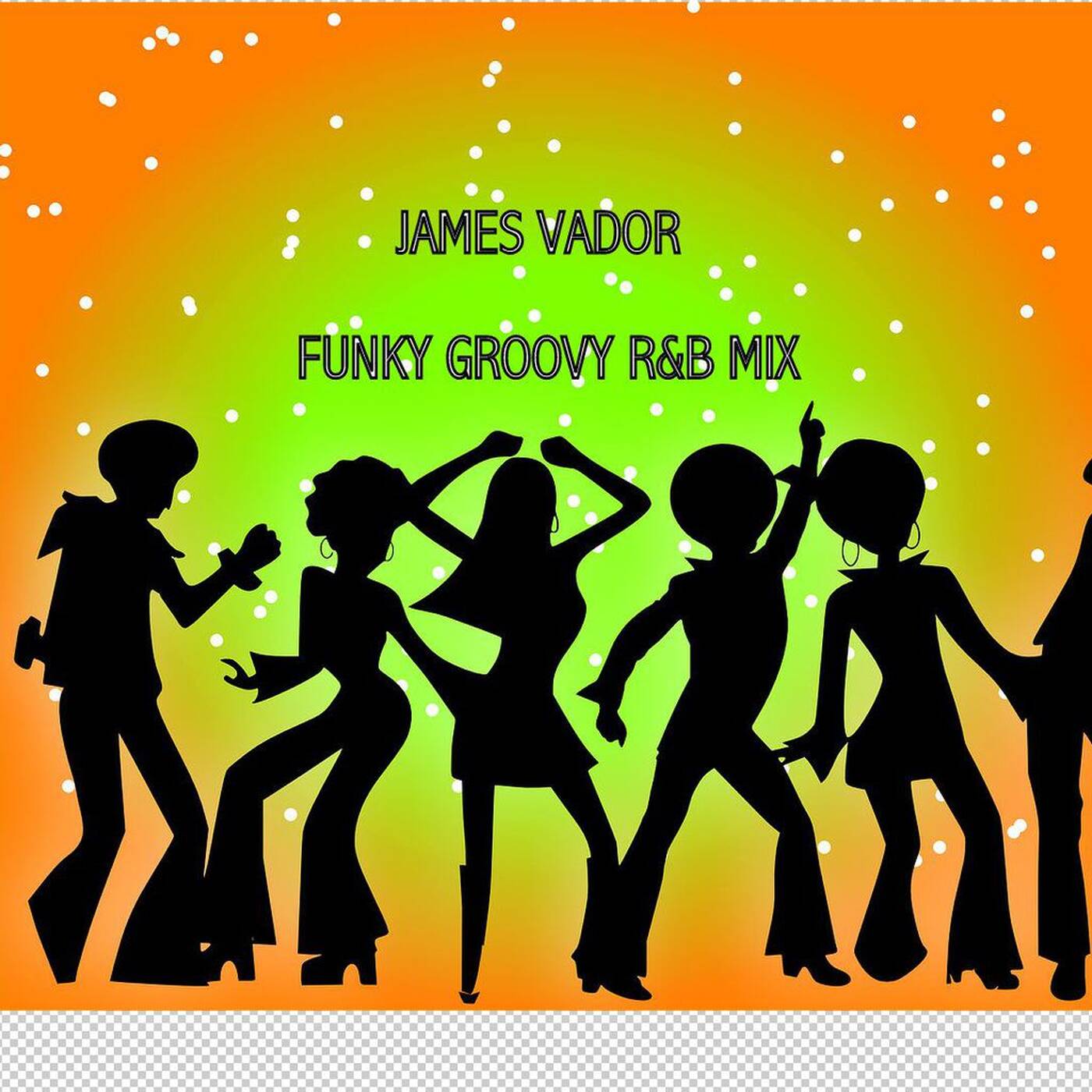 James Vador mix - Funky Groovy r&b mix