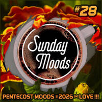 Sunday Moods #28 - Pentecost Moods 2026 |w| Love !!! by Sunday Moods