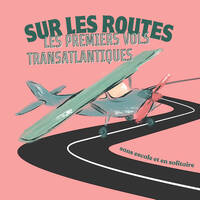 Sur les Routes, épisode 3 : Les premiers vols transatlantiques en solitaire by Master Histoire Publique Dijon
