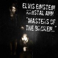Elvis Einstein & Kriistal Ann - Masters Of The Broken (FREE DOWNLOAD!!!) by Elvis Einstein