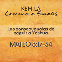 Mateo 8:17-34 | Las consecuencias de seguir a Yeshua by Kehila Camino a Emaus