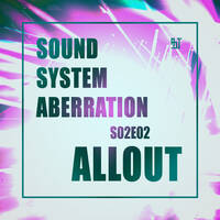 Sound System Aberration S02E02 [neurofunk] by All Out