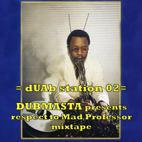 dUAb station 02 - Dubmasta Presents Respect To Mad Professor by Dubmasta