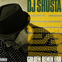 DJ Shusta - Golden Remix Era by DJ Shusta
