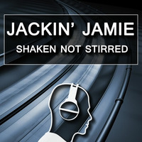 Shaken Not Stirred by Jackin Jamie