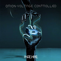 Orion - Voltage Controlled EP [Machine] -- OUT NOW