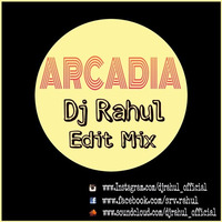 Dj Rahul Verma - Arcadia - Dj Rahul Edit Mix by RAHUL VERMA