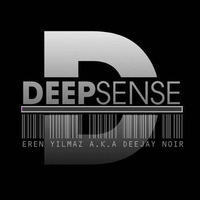 Deep Sense by Eren Yılmaz a.k.a Deejay Noir by Eren Yılmaz a.k.a Deejay Noir