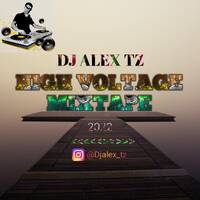 ★★★ DJ ALEX TZ " HIGH VOLTAGE MIXTAPE 2022 ++A++ by DjAlex Tz