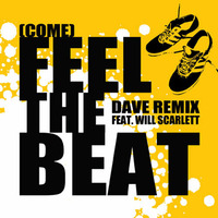 Dave Remix feat. Will Scarlett - (Come) Feel The Beat by Dave RMX