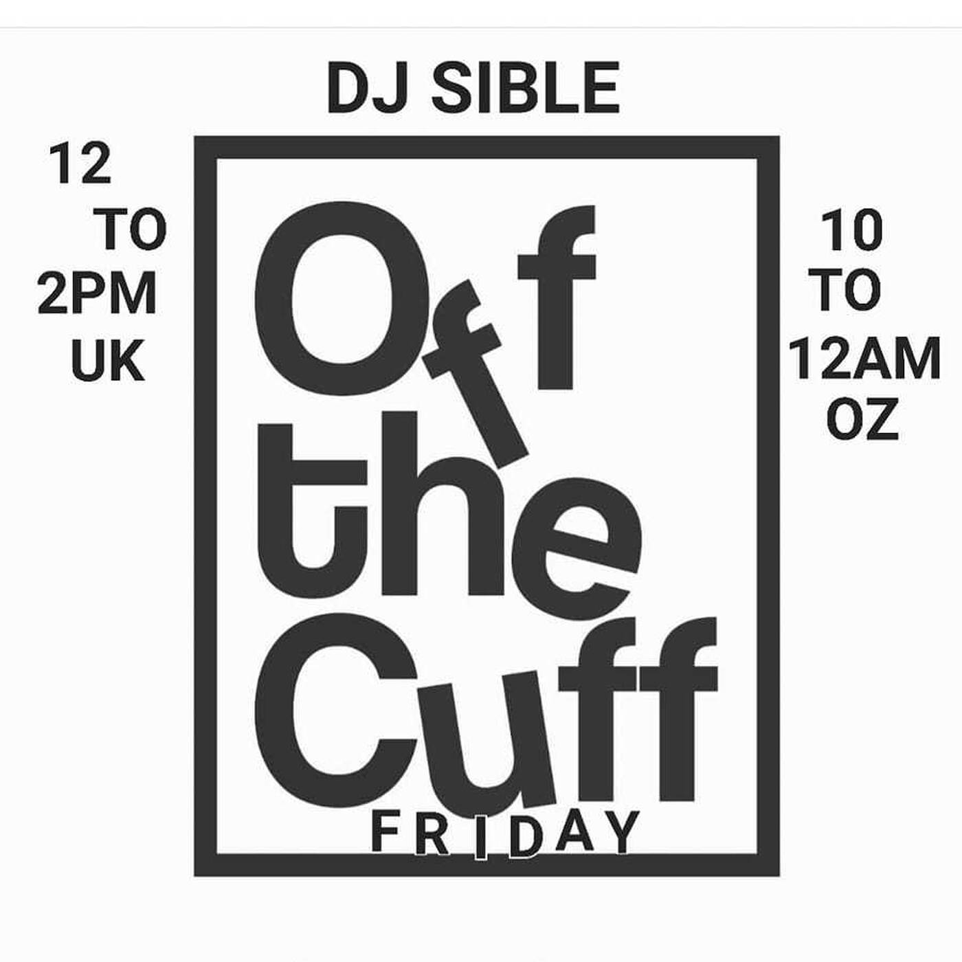 Dj Sible Bangin House......Off The Cuff Friday.....2.12.22