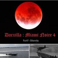 Darxilla-MiamiNoire4-PartF-Ethernity-mp3-128 by DARXILLA