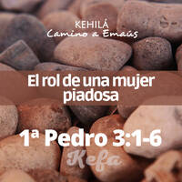 1ª Pedro (Kefa) 3:1-6 | El rol de una mujer piadosa by Kehila Camino a Emaus
