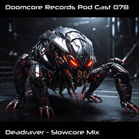 Doomcore Records Pod Cast 078 - Deadraver - Slowcore Mix by Omnicore Records