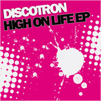 Discotron - High On Life (Original Mix) by Discotron