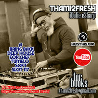 #Bring Back Deep House Slot 117 for Chef Tumi by #Bring Back Deep House