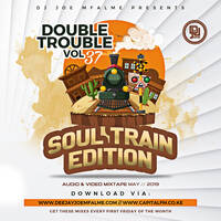 The Double Trouble Mixxtape 2019 Volume 37 Soul Train Edition by Dj Joe Mfalme