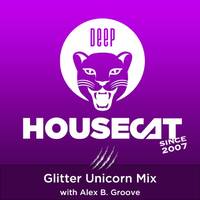 Deep House Cat Show - Glitter Unicorn Mix - with Alex B. Groove // incl. free DL by Deep House Cat Show