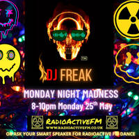 DJ Freak's Bank Holiday Monday Night Madness 25.5.26 by RadioActive FM Dance