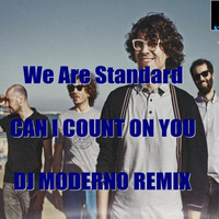 We Are Standard &quot;Can I count  on you&quot; Dj Moderno Remix by DjModerno