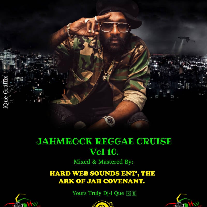 10 Dj-i Que Mix JAHMROCK REGGAE CRUISE Vol 10. HARD WEB SOUNDS ENT, THE ARK OF JAH COVENANT.