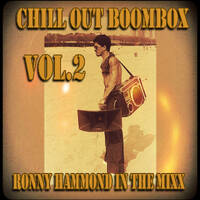 MIXTAPE : Chill Out Boombox Vol.2 (Fave Laidback Beats &amp; Funky Rollers) (Aug. 2020) (RoNNy HaMMoND iN ThE MiXx) by Ronny Hammond