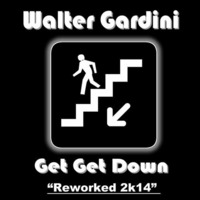 Walter Gardini Get Get Down Reworked 2k14 FREE DOWNLOAD by Walter Gardini