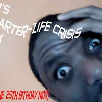 AJ's Quarter-Life Crisis Mix by Mr. Manns