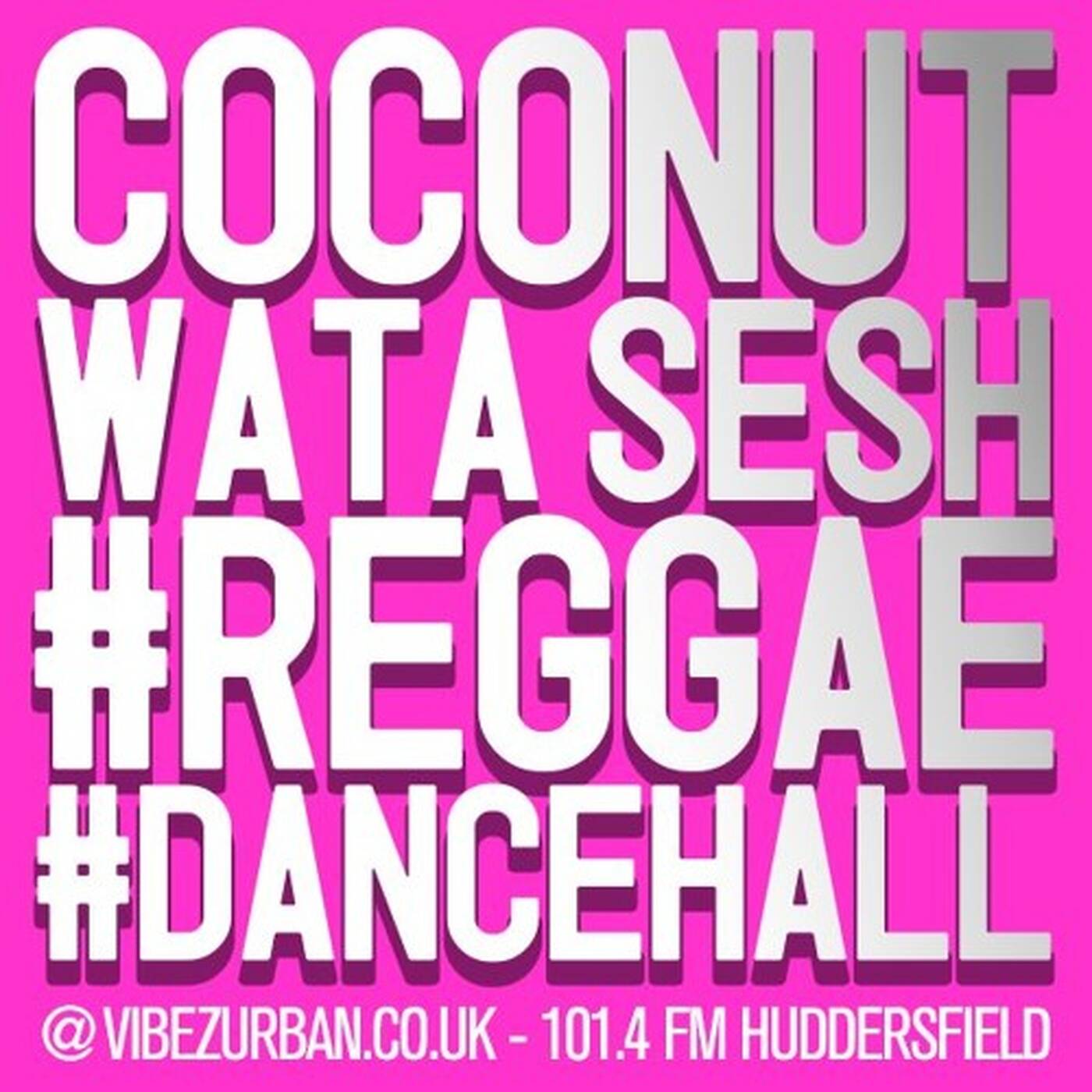 20180224 Coconut Wata Sessions @ Vibez Urban radio #Reggae #Dancehall episode artwork