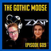 The Gothic Moose – Episode 609 – ZXSP joins the Mooseverse 🇺🇦🎶 by DJ Moose